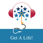 Get A Life! Podcast Series