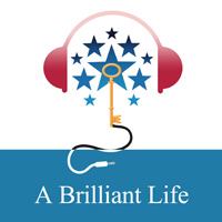 A Brilliant Life Podcasts